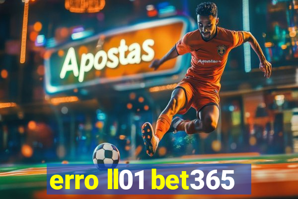 erro ll01 bet365